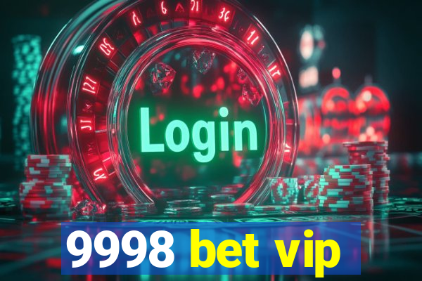 9998 bet vip